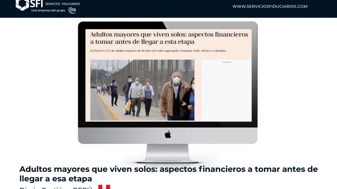 Diario Gestión – Perú: Adultos mayores que viven solos: aspectos financieros a tomar antes de llegar a esta etapa